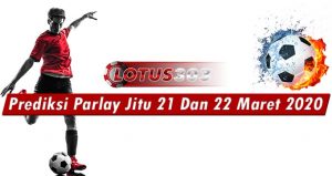 Prediksi Parlay Jitu 21 Dan 22 Maret 2020