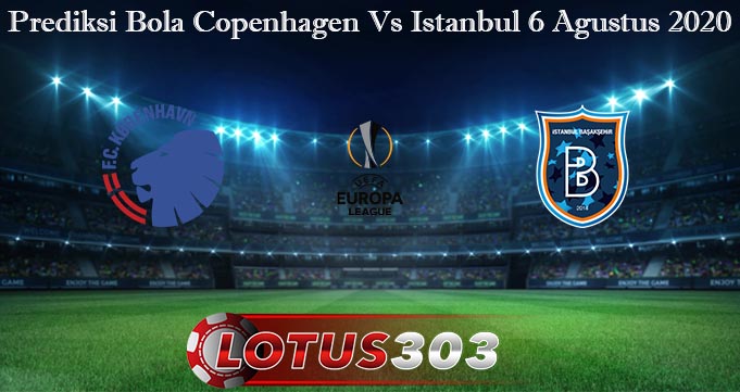 Prediksi Bola Copenhagen Vs Istanbul 6 Agustus 2020