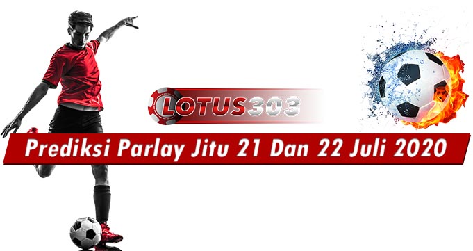 Prediksi Parlay Jitu 21 Dan 22 Juli 2020