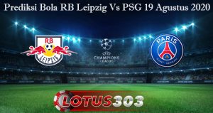 Prediksi Bola RB Leipzig Vs PSG 19 Agustus 2020