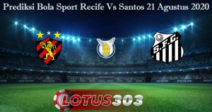 Prediksi Bola Sport Recife Vs Santos 21 Agustus 2020