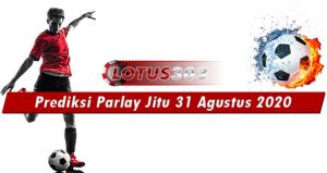 Prediksi Parlay Jitu 31 Agustus 2020