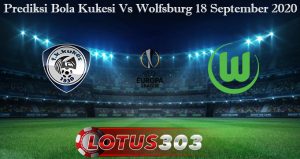 Prediksi Bola Kukesi Vs Wolfsburg 18 September 2020