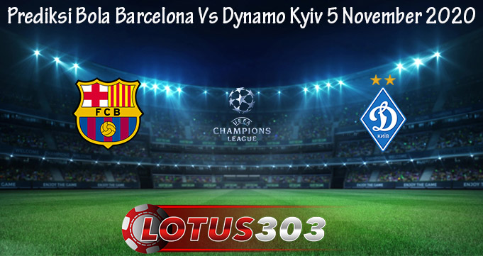 Prediksi Bola Barcelona Vs Dynamo Kyiv 5 November 2020