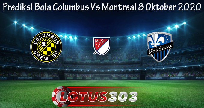 Prediksi Bola Columbus Vs Montreal 8 Oktober 2020