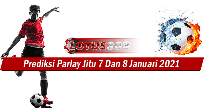 Prediksi Parlay Jitu 7 Dan 8 Januari 2021