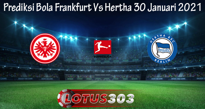 Prediksi Bola Frankfurt Vs Hertha 30 Januari 2021