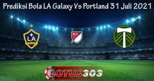 Prediksi Bola LA Galaxy Vs Portland 31 Juli 2021