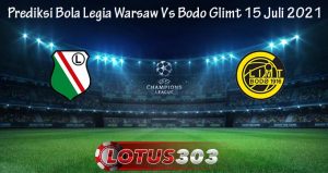 Prediksi Bola Legia Warsaw Vs Bodo Glimt 15 Juli 2021