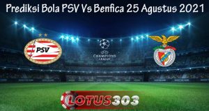 Prediksi Bola PSV Vs Benfica 25 Agustus 2021