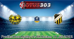 Prediksi Bola Mjallby Vs BK Hacken 10 Juli 2022