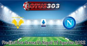 Prediksi Bola Verona Vs Napoli 15 Agustus 2022