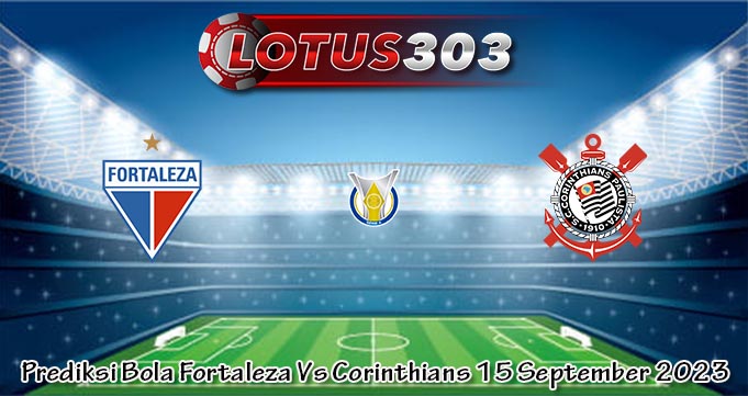 Prediksi Bola Fortaleza Vs Corinthians 15 September 2023