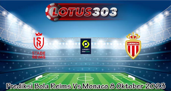 Prediksi Bola Reims Vs Monaco 8 Oktober 2023