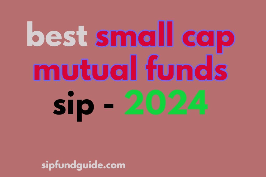 best small cap mutual funds sip in 2024