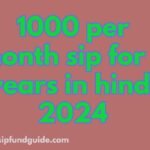 1000 per month sip for 5 years in hindi 2024