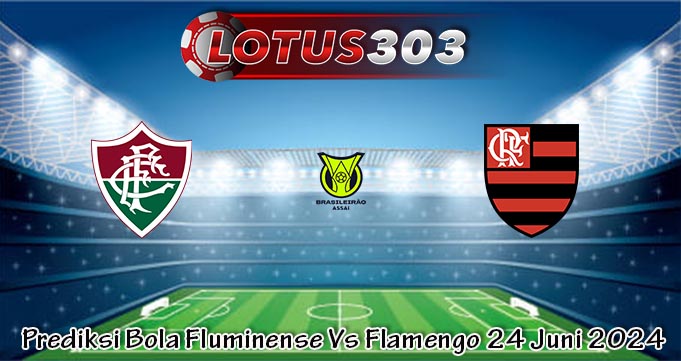 Prediksi Bola Fluminense Vs Flamengo 24 Juni 2024