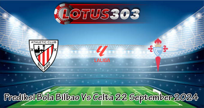 Prediksi Bola Bilbao Vs Celta 22 September 2024