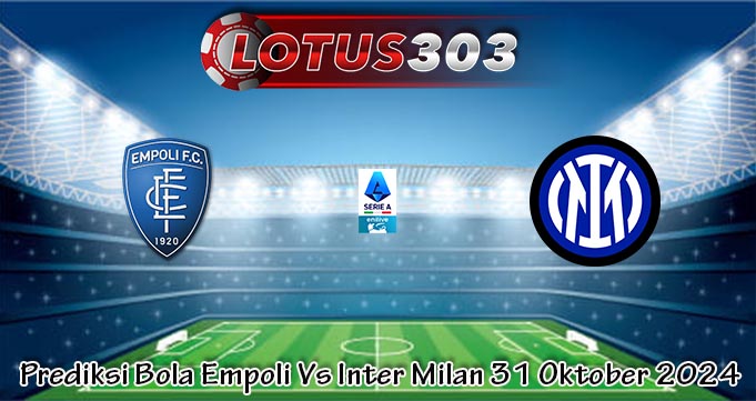 Prediksi Bola Empoli Vs Inter Milan 31 Oktober 2024