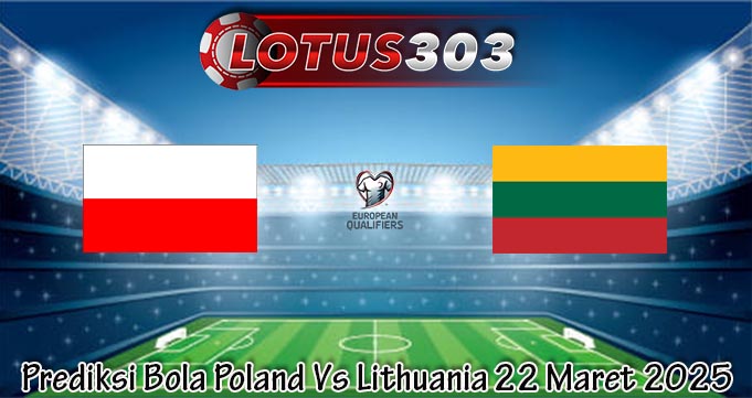 Prediksi Bola Poland Vs Lithuania 22 Maret 2025