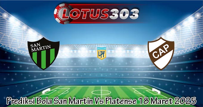 Prediksi Bola San Martin Vs Platense 18 Maret 2025